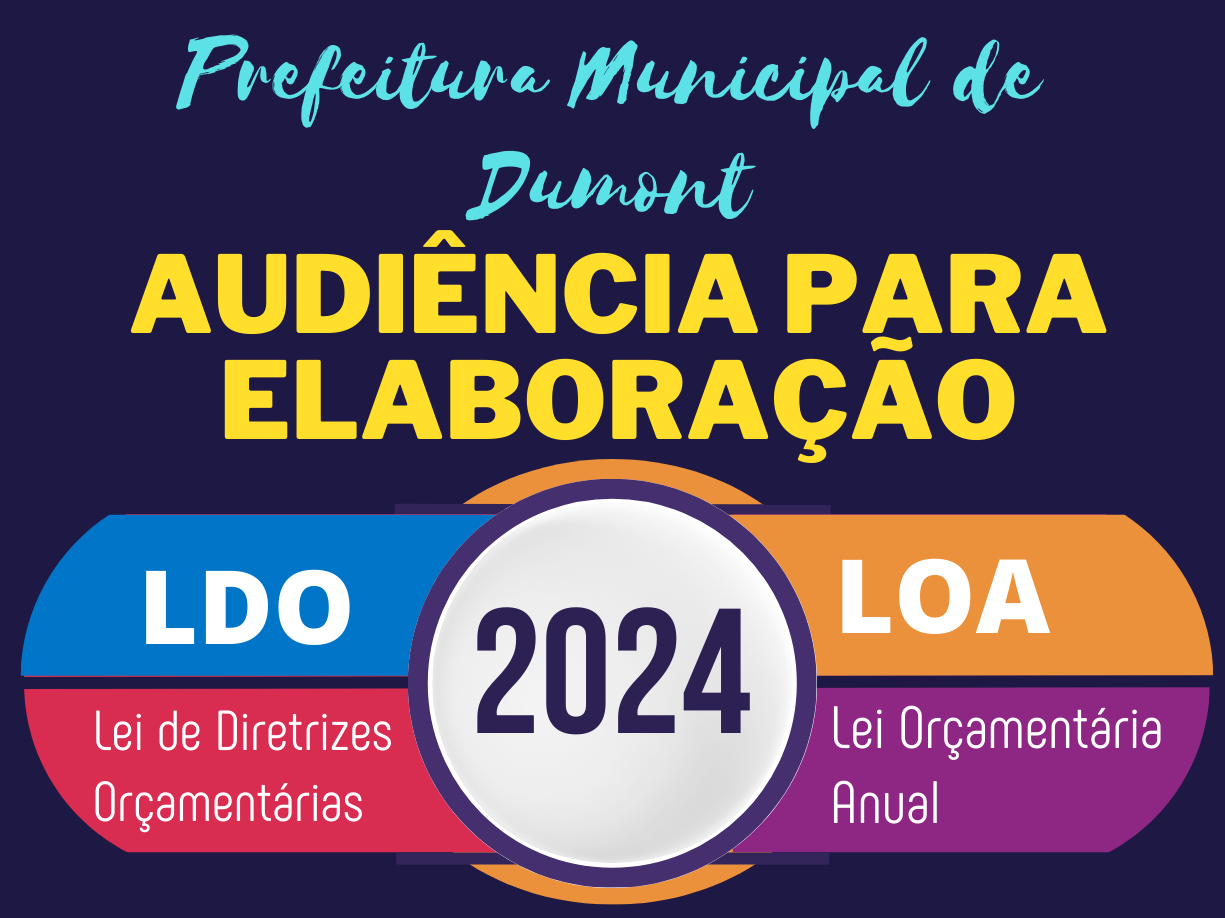 Audiência para Elaboração da LDO (Lei de Diretrizes Orçamentárias) e LOA (Lei Orçamentária Anual) 2024
