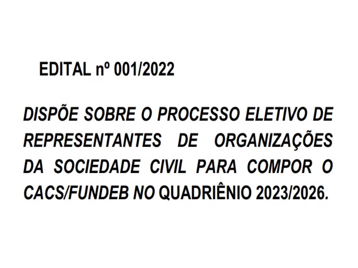 PROCESSO ELETIVO DE REPRESENTANTES DE ORGANIZAÇÕES DA SOCIEDADE CIVIL PARA COMPOR O CACS/FUNDEB NO QUADRIÊNIO 2023/2026
